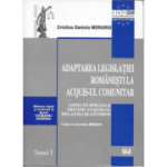 Adaptarea legislatiei romanesti la acquis-ul comunitar. Aspecte speciale privind acquis-ul relatiilor externe. Prefata de Corneliu Birsan - Cristina D