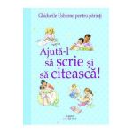 Ajuta-l sa scrie si sa citeasca! (Ghidurile Usborne pentru parinti) - Fiona Chandler