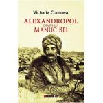 Alexandropol, orasul lui Manuc Bei - Victoria Comnea