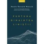 Furtuna dinaintea linistii - Neale Donald Walsch