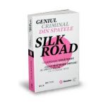 Geniul criminal din spatele Silk Road - Nick Bilton