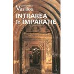 Intrarea in Imparatie - Arhimandritul Vasilios