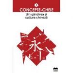 Concepte-cheie din gandirea si cultura chineza volumul 1