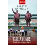 Coreea de Nord, intre fascinatie si teroare - Loretta Napoleoni