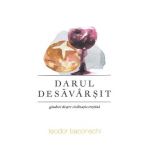 Darul desavarsit - Teodor Baconschi