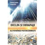 Declin si derapaje ale Romaniei postdecembriste - Drinceanu Dumitru