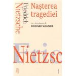 Nasterea tragediei - Friedrich Nietzsche