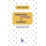 Vindecarea spontana a credintei - Gregg Braden