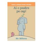 Ai o pasare pe cap! - Mo Willems
