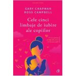 Cele cinci limbaje de iubire ale copiilor ed.5 - Gary Chapman, Ross Campbell