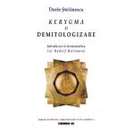 Kerygma si demitologizare - Dorin Stefanescu