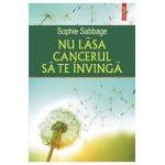 Nu lasa cancerul sa te invinga - Sophie Sabbage