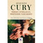 Parinti straluciti, profesori fascinanti - Augusto Cury