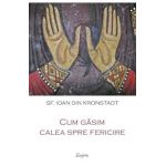 Cum gasim calea spre fericire - Ioan din Kronstadt