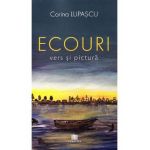 Ecouri. Vers si pictura - Corina Lupascu