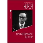 Un mormant in cer - Vintila Horia