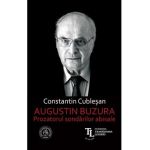 Augustin Buzura. Prozatorul sondarilor abisale - Constantin Cublesan