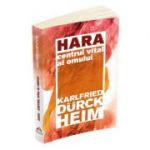 Hara. Centrul vital al omului - Karlfried Graf Durckheim