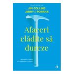 Afaceri cladite sa dureze - Jim Collins, Jerry I.Porras