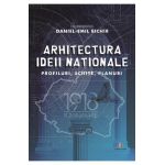 Arhitectura ideii nationale - Daniel-Emil Bichir
