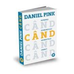 Cand. Secretele stiintifice ale momentului perfect - Daniel Pink