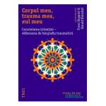 Corpul meu, trauma mea, eul meu. Constelarea intentiei - Franz Ruppert, Harald Banzhaf