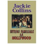 Intrigi familiale la Hollywood - Jackie Collins