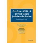 O. U. G. nr. 80/2013 privind taxele judiciare de timbru. Comentariu pe articole - Traian Cornel Briciu