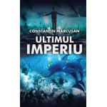 Ultimul imperiu - Constantin Marcusan