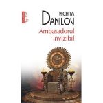 Ambasadorul invizibil - Nichita Danilov