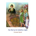 Au fost si ei candva copii: Cuviosul David - Ana Iacov
