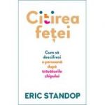 Citirea fetei. Cum sa descifrezi o persoana dupa trasaturile chipului - Eric Standop
