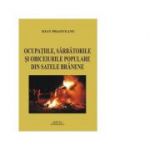 Ocupatiile, sarbatorile si obiceiurile populare din satele branene - Ioan Paoveanu