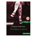 Printese si porci - Cosmin Carciova