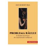 Problema raului in limitele doctrinare ale crestinismului traditional - Dan-Robert Bisa