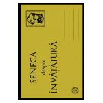 Seneca despre invatatura - Seneca