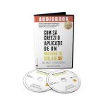 Audiobook. Cum sa creezi o aplicatie de un miliard de dolari - George Berkowski