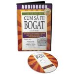 Audiobook. Cum sa fii bogat - Napoeon Hill, Joseph Murphy, Wallace D. Wattles