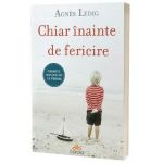 Chiar inainte de fericire - Agnes Ledig