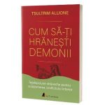 Cum sa-ti hranesti demonii - Tsultrim Allione