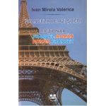 Franceza de azi si ieri: dictionar francez-roman, roman-francez - Ivan Mirela Valerica