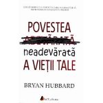 Povestea neadevarata a vietii tale - Bryan Hubbard