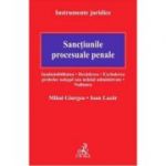 Sanctiunile procesuale penale. Inadmisibilitatea. Decaderea. Excluderea probelor nelegal sau neloial administrate. Nulitatea - Mihai Giurgea, Ioan Laz