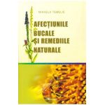 Afectiunile bucale si remediile naturale - Mihaela Temelie