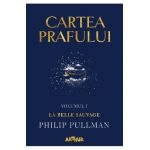 Cartea prafului. Vol.1: La belle sauvage - Philip Pullman