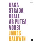 Daca Strada Beale ar putea vorbi - James Baldwin