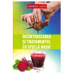 Dezintoxicarea si tratamentul cu sfecla rosie - Ghetu Gheorghe