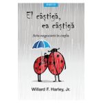 El castiga, ea castiga - Willard F. Harley, Jr.