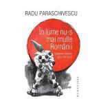 In lume nu-s mai multe Romanii (planetei noastre asta i-ar lipsi) - Radu Paraschivescu