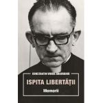 Ispita libertatii. Memorii - Constatin Virgil Gheorghiu